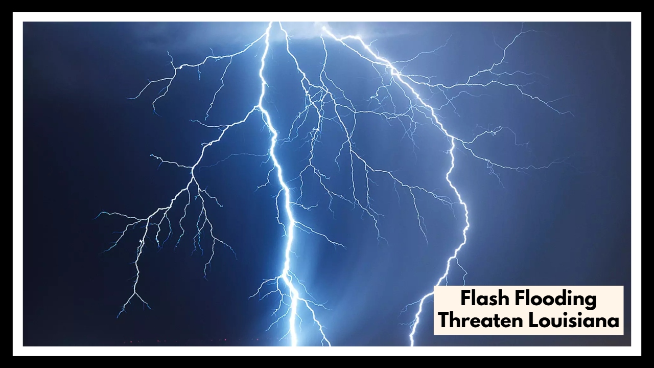 Severe Thunderstorms and Flash Flooding Threaten Louisiana: Here’s What You Need to Know!