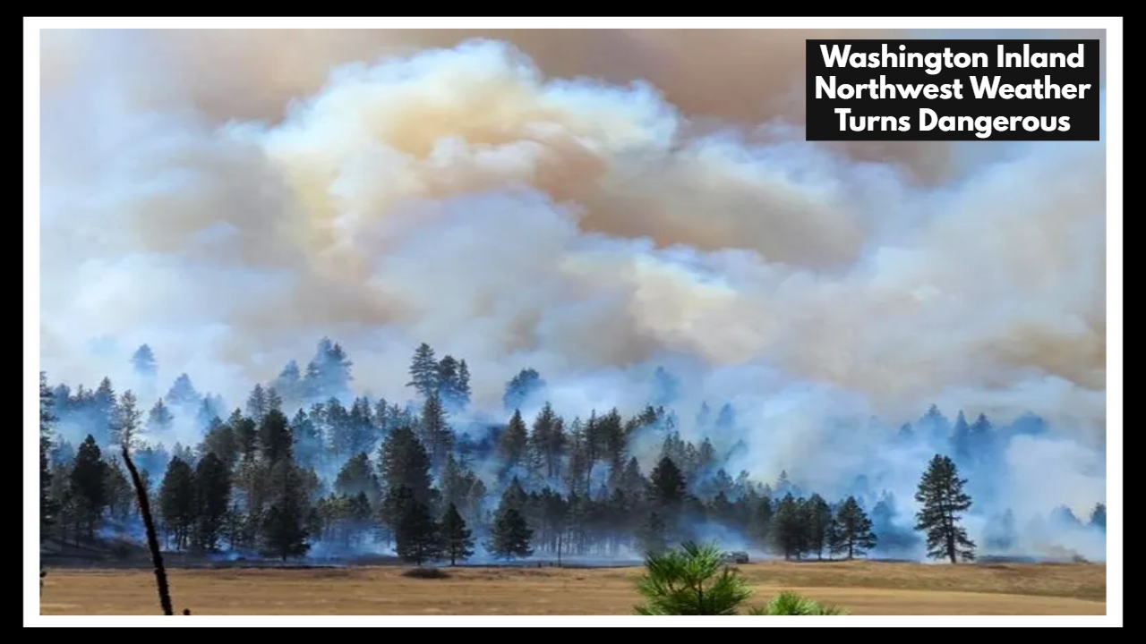 Washington Inland Northwest Weather Turns Dangerous—Wildfire Risk and Surprise Storms on the Rise