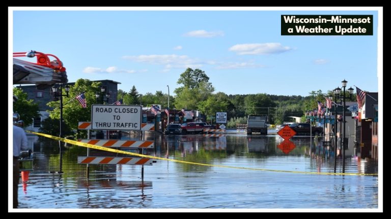 Wisconsin–Minnesota Weather Update: Flash Floods and Travel Chaos Possible Before Sunday